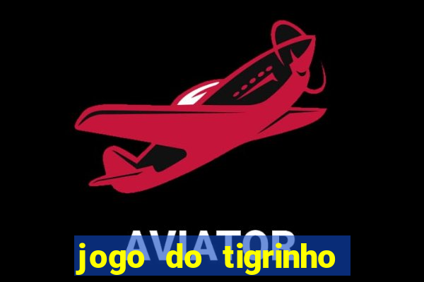 jogo do tigrinho bet vip